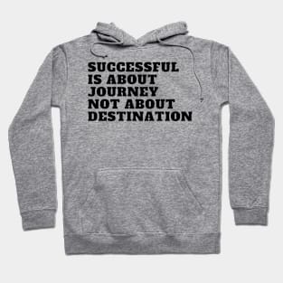 Successful is About Journey Hoodie